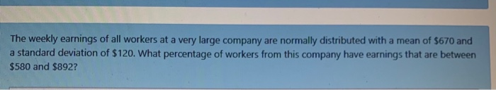 Solved The weekly earnings of all workers at a very large | Chegg.com