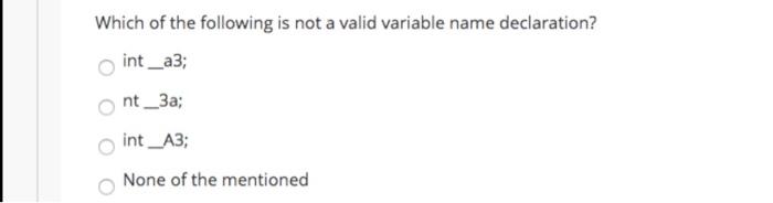 Solved Which of the following is not a valid variable name | Chegg.com