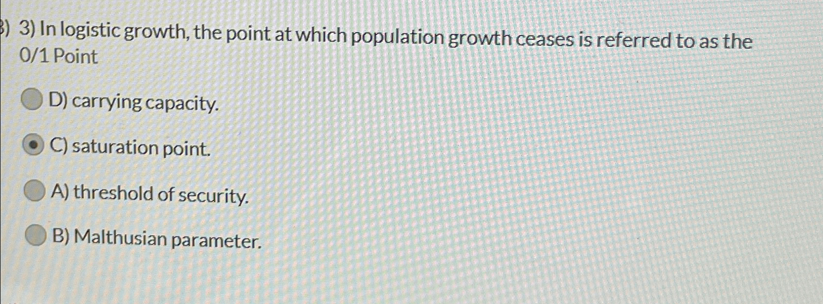 Solved In logistic growth, the point at which population | Chegg.com