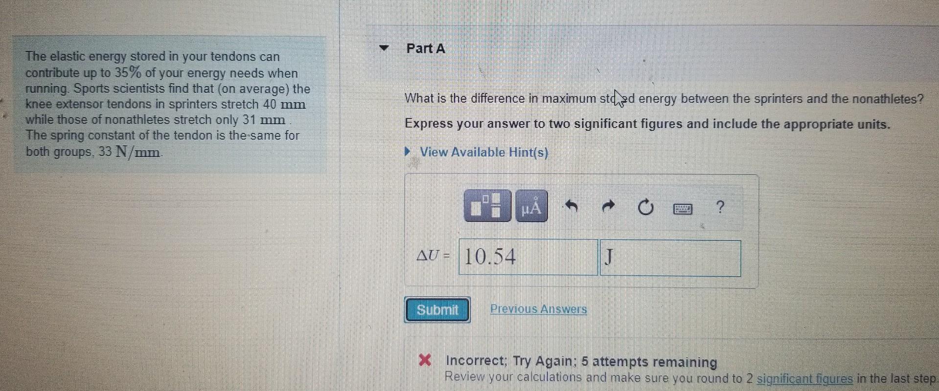 Solved Part A The elastic energy stored in your tendons can