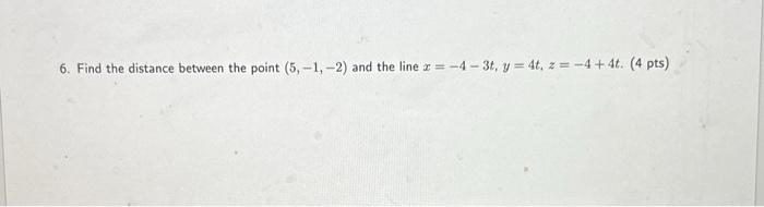 Solved 6. Find the distance between the point (5,−1,−2) and | Chegg.com
