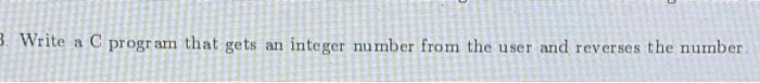 Solved 3. Write a C program that gets an integer number from | Chegg.com
