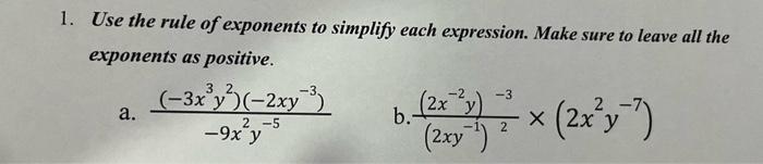 Use the rule of exponents to simplify each expression. Make sure to leave all the exponents as positive.
a. \( \frac{\left(-3