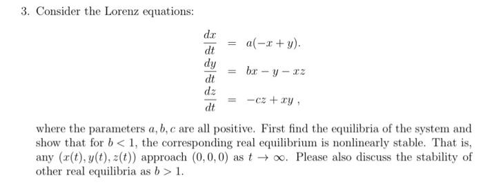Solved 3. Consider the Lorenz equations: al-r+y). dar dt dy | Chegg.com
