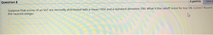 Solved Question 8 4 points Save A Suppose that scores of an | Chegg.com