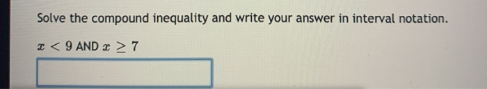 Solved Solve the compound inequality and write your answer | Chegg.com