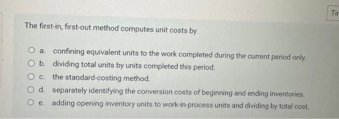 Solved The first-in, first-out method computes unit costs by | Chegg.com