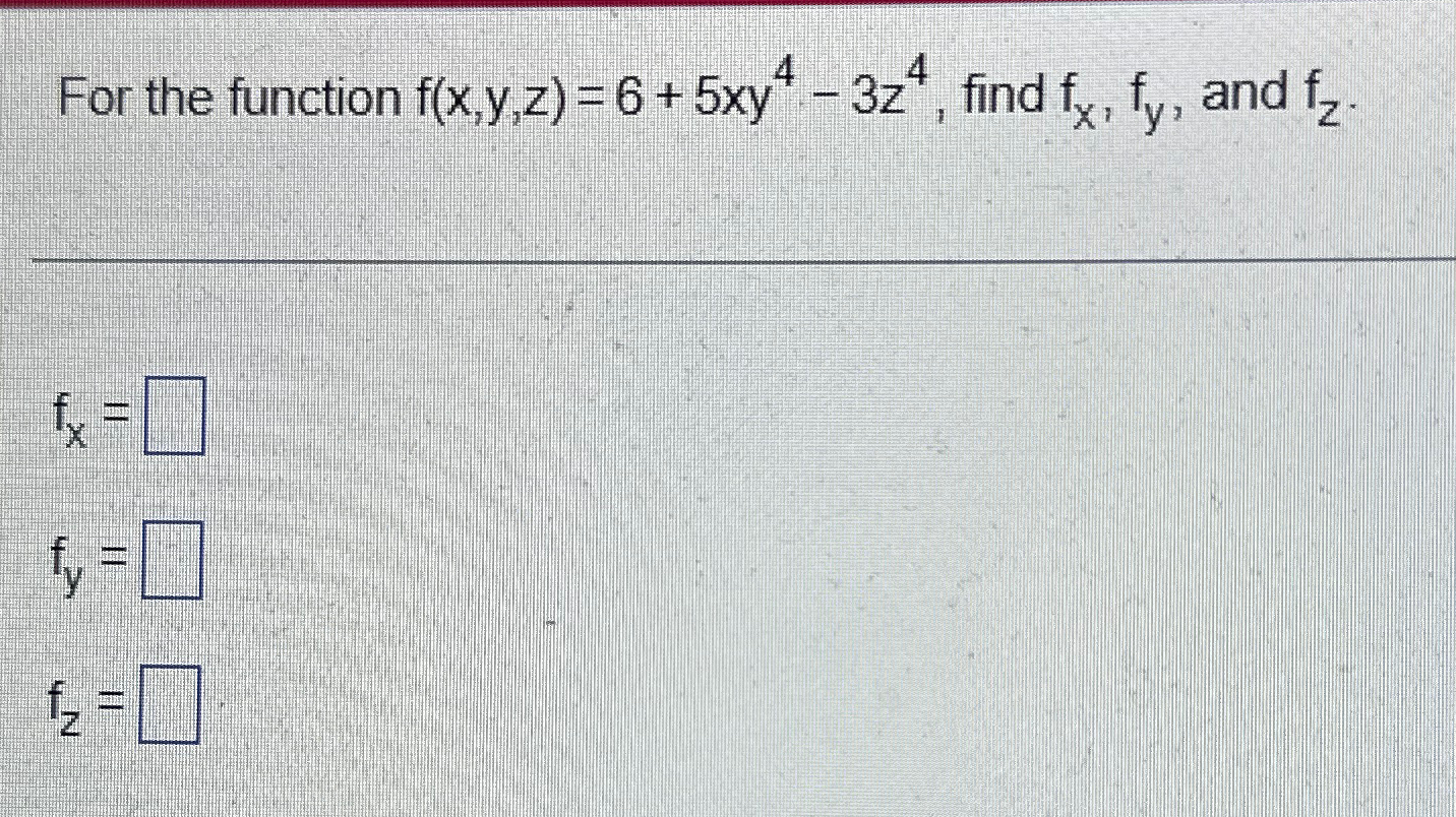 Solved For The Function F X Y Z 6 5xy4 3z4 ﻿find Fx Fy