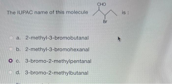 Solved The IUPAC name of this molecule a. | Chegg.com