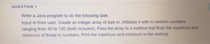 Solved QUESTION 1 Write a Java program to do the following | Chegg.com