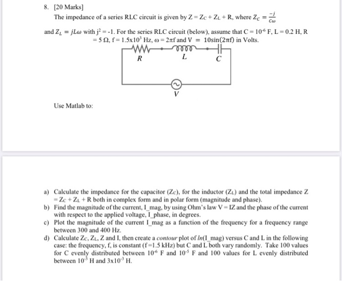 Solved 8 Marks The Impedance Of A Series Rlc Circui Chegg Com