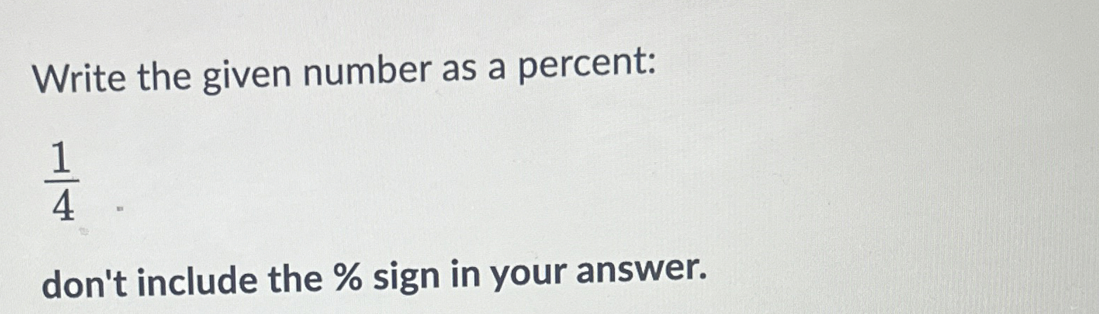 Solved Write the given number as a percent:14don't include | Chegg.com