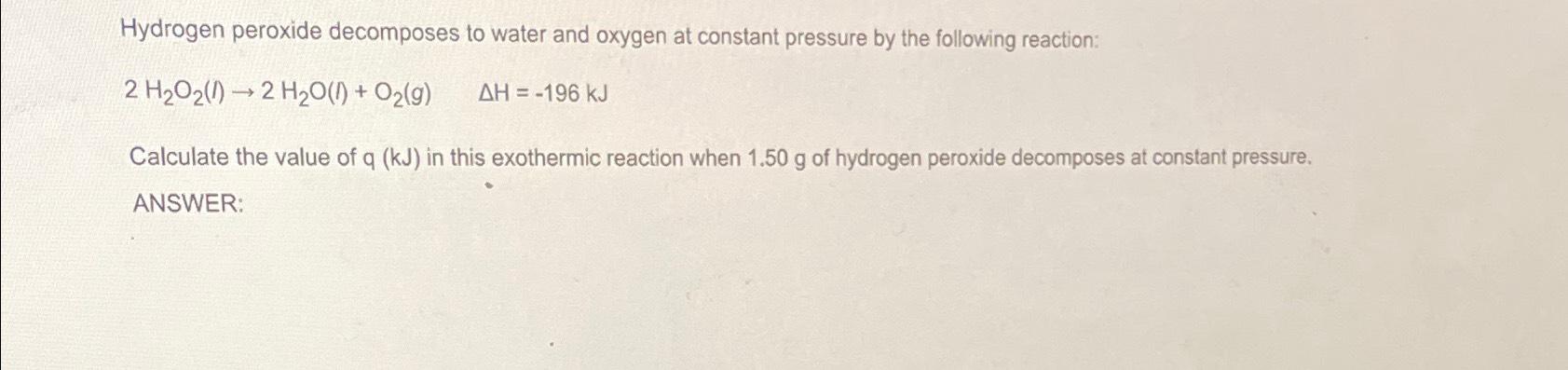 Solved 1 Hydrogen Peroxide Decomposes To Water And Oxygen Chegg Com