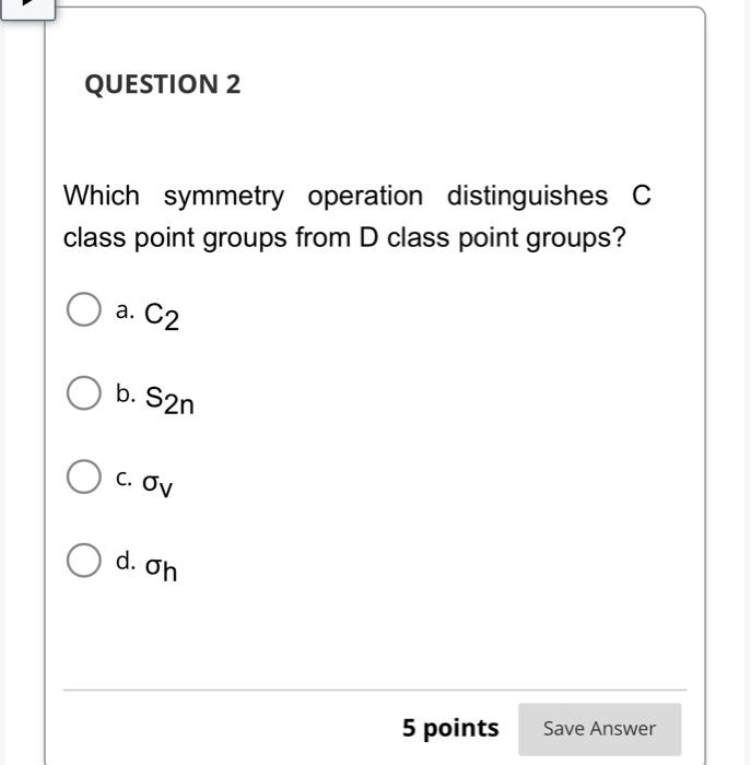 Solved QUESTION 2 Which symmetry operation distinguishes C | Chegg.com
