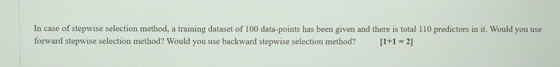 Solved In case of stepwise selection method, a training | Chegg.com