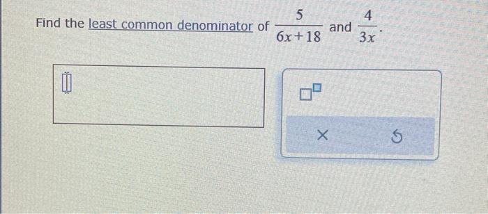 solved-find-the-least-common-denominator-of-6x-185-and-3x4-chegg