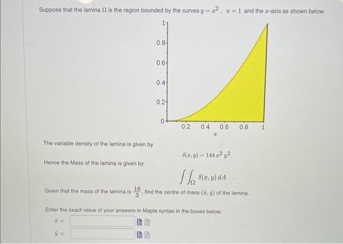 Suppose that the lamina \( \Omega \) is the region bounded by the curves \( y=x^{2}, x=1 \) and the \( x \)-axis as shown bel