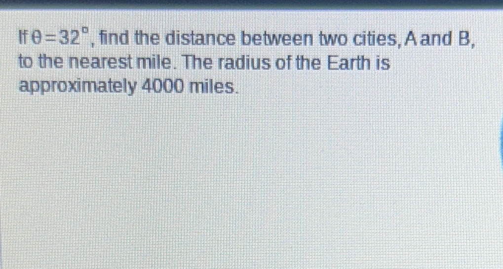 Solved If θ=32°, ﻿find the distance between two cities, A | Chegg.com
