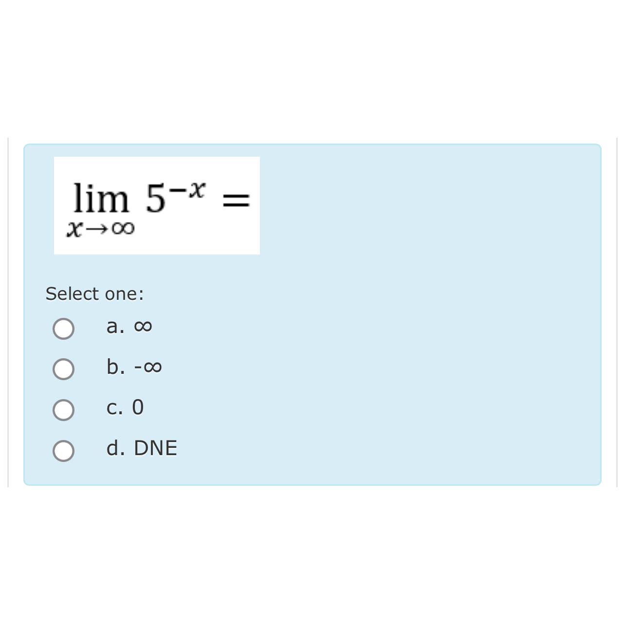 Solved limx→∞5-x=Select one:a. ∞b. -∞c. 0d. ﻿DNE | Chegg.com
