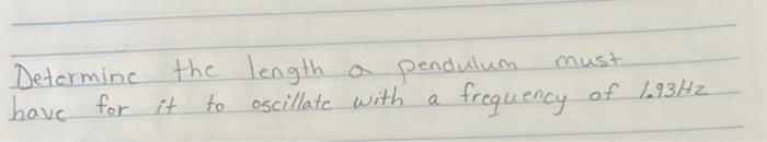 Solved Determine the length a pendulum must have for it to | Chegg.com