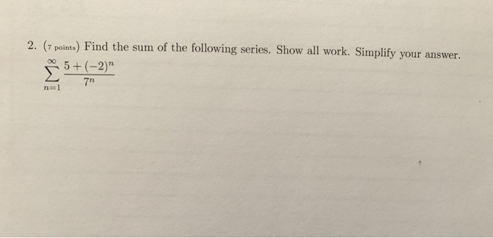 Solved 2. (7 points) Find the sum of the following series. | Chegg.com