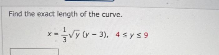 Find the exact length of the curve. \[ x=\frac{1}{3} \sqrt{y}(y-3), \quad 4 \leq y \leq 9 \]