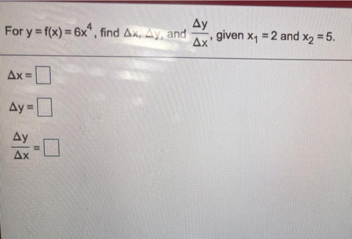 Solved For y f x 6x find Ax Ay and Ду Дх given x1 Chegg com