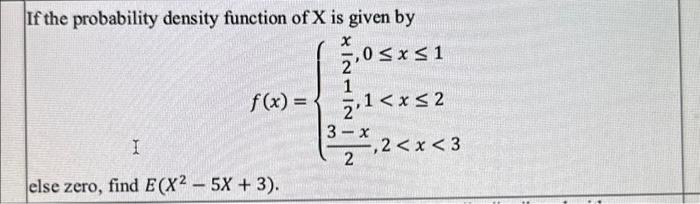 Solved If the probability density function of X is given by | Chegg.com