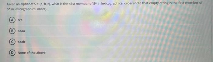 Given an alphabet \( S=\{a, b, c\} \), what is the \( 41 s t \) member of \( S^{*} \) in lexicographical order (note that emp