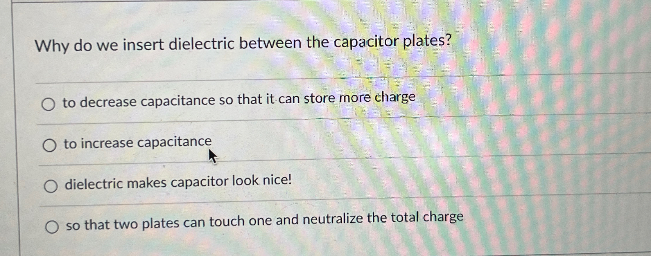 Solved Why do we insert dielectric between the capacitor | Chegg.com