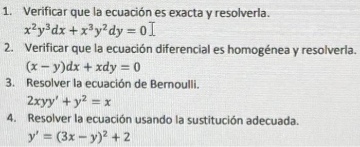 1. Verificar que la ecuación es exacta y resolverla. \[ x^{2} y^{3} d x+x^{3} y^{2} d y=0 J \] 2. Verificar que la ecuación d