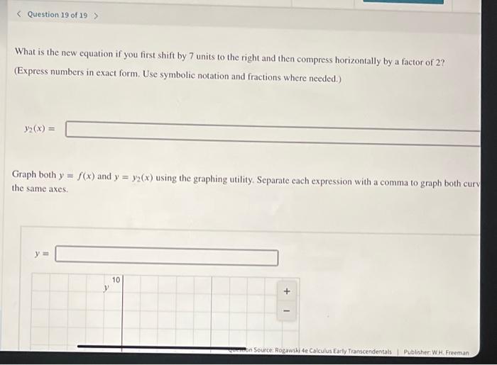 What is the new equation if you first shift by 7 units to the right and then compress horizontally by a factor of \( 2 ? \) (