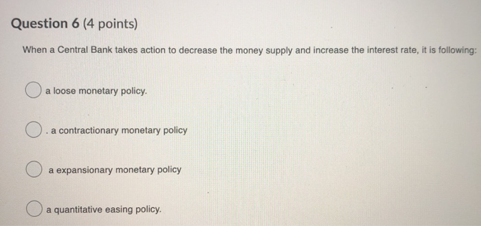 Solved Question 6 (4 points) When a Central Bank takes | Chegg.com