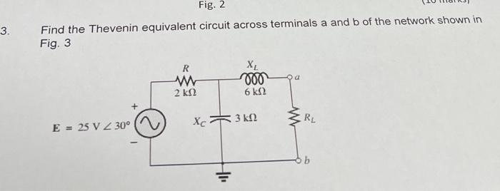 Solved 3. Fig. 2 Find The Thevenin Equivalent Circuit Across | Chegg.com