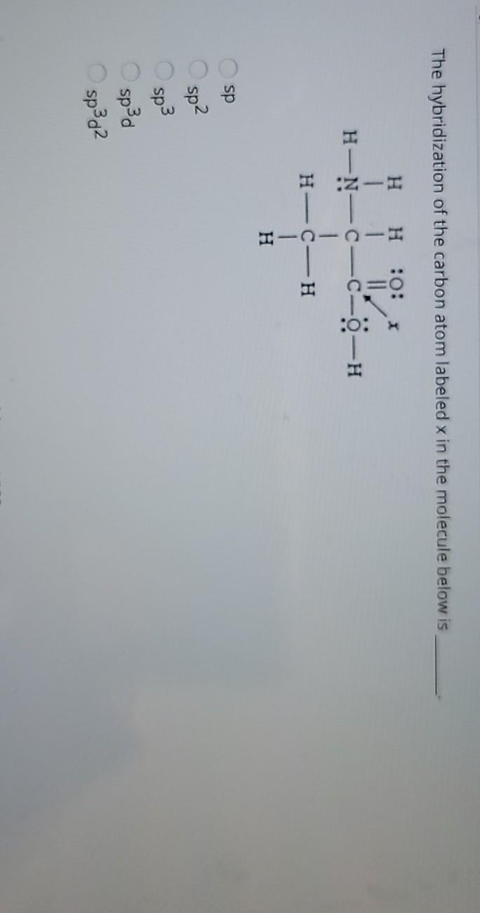 Solved The hybridization of the carbon atom labeled x in the | Chegg.com