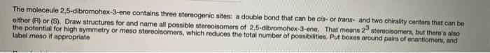 Solved The moleceule 2,5-dibromohex-3-ene contains three | Chegg.com