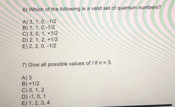 Solved 6 Which Of The Following Is A Valid Set Of Quantu Chegg Com