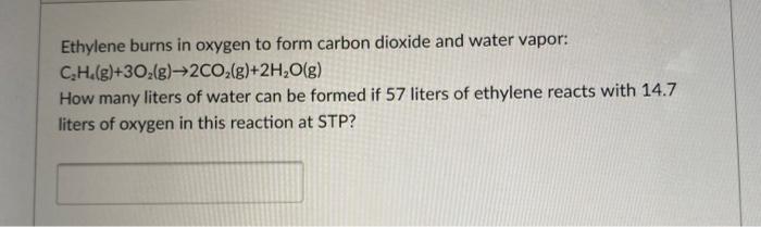 Solved Ethylene burns in oxygen to form carbon dioxide and | Chegg.com