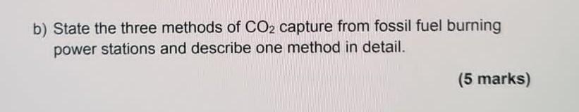 Solved b) State the three methods of CO2 capture from fossil | Chegg.com