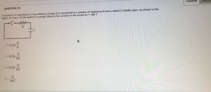 Solved 2 points QUESTION 15 A capacitor of capacitance Chas | Chegg.com