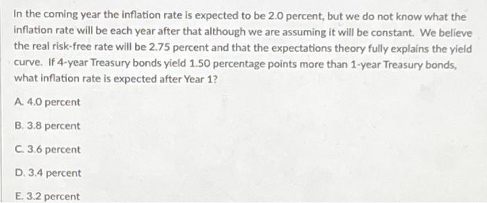 Solved In the coming year the inflation rate is expected to | Chegg.com