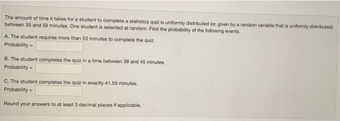 Solved The amount of time it takes for a student to complete | Chegg.com