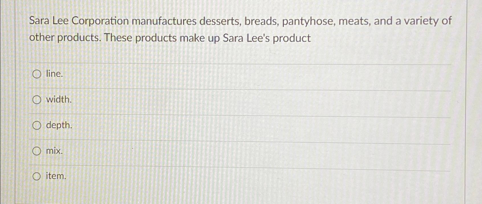 Solved sara lee corporation manufactures desserts breads chegg