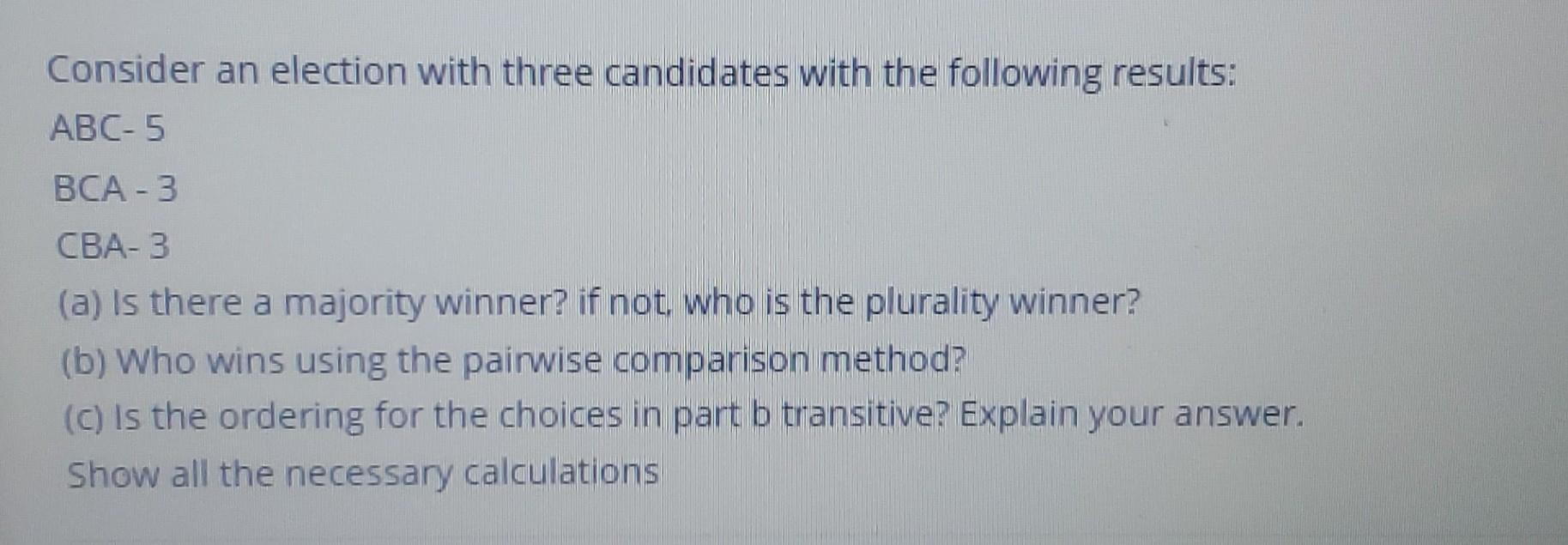 Solved Consider An Election With Three Candidates With The | Chegg.com