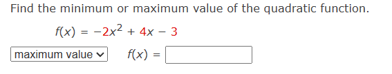 Solved Find the minimum or maximum value of the quadratic | Chegg.com