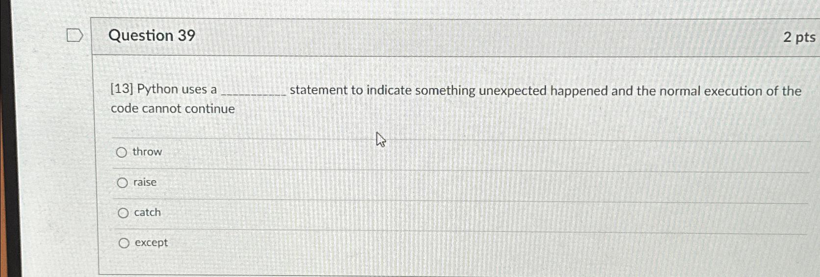 Solved Question 392 ﻿pts[13] ﻿Python uses a statement to | Chegg.com