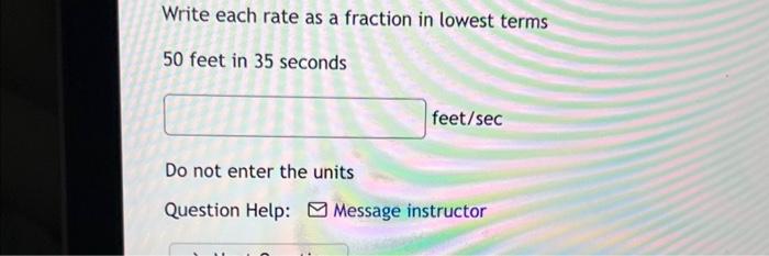 Solved Write each rate as a fraction in lowest terms 50 feet | Chegg.com
