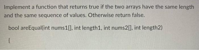Solved Implement a function that returns true if the two | Chegg.com
