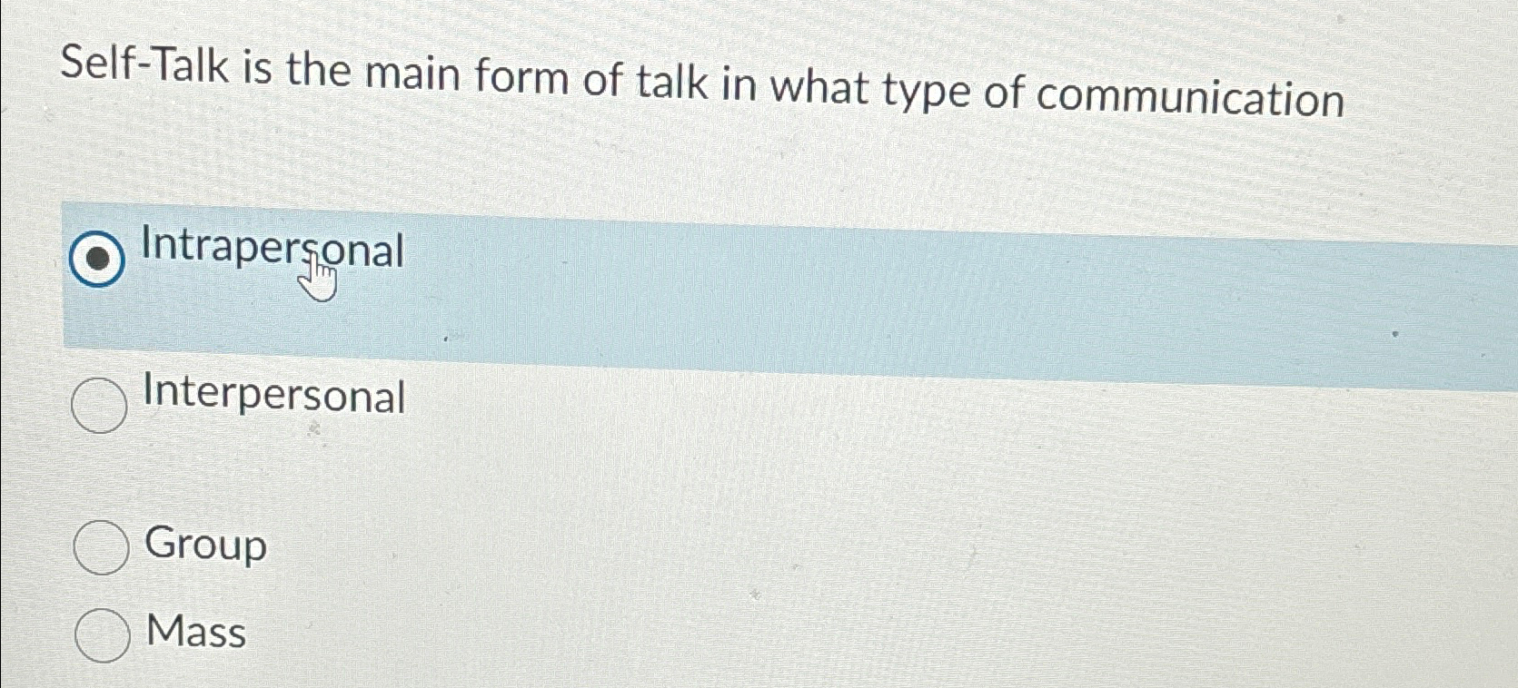 Solved SelfTalk is the main form of talk in what type of