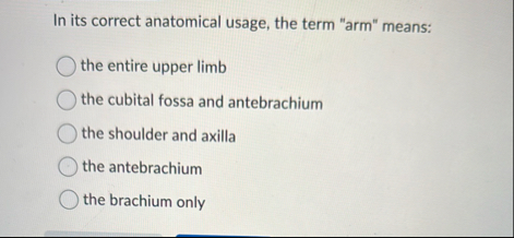 Solved In its correct anatomical usage, the term 